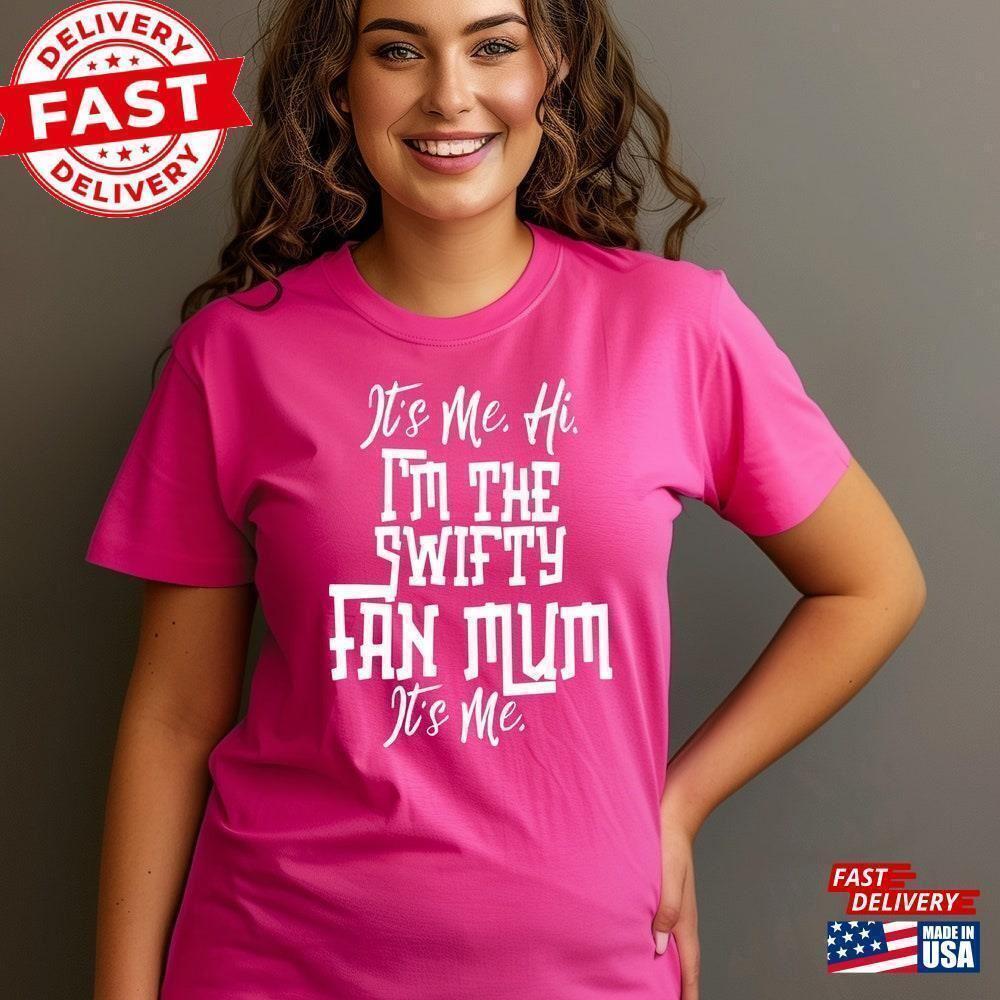 It S Me Hi I M The Swifty Fan Mum T-Shirt Music Classic